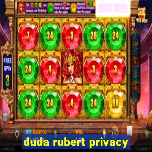 duda rubert privacy